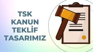 TSK KANUN TEKLİFİ İLE İLGİLİ TASARIMIZ